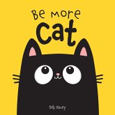 Be More Cat Be More Cat