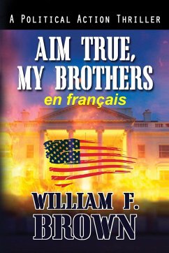 Aim True, My Brothers, en français - Brown, William F