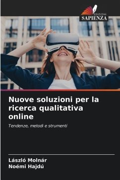 Nuove soluzioni per la ricerca qualitativa online - Molnár, László;Hajdú, Noémi