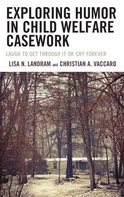 Exploring Humor in Child Welfare Casework - Landram, Lisa N.; Vaccaro, Christian A.