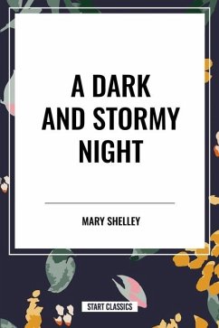 A Dark and Stormy Night - Shelley, Mary; Polidori, William John; Lord Byron, George Gordon