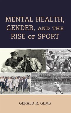 Mental Health, Gender, and the Rise of Sport - Gems, Gerald R.