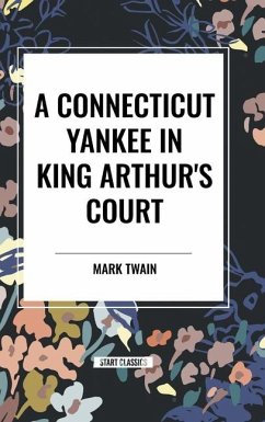 A Connecticut Yankee In King Arthur's Court - Twain, Mark