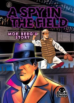 Cover A Spy in the Field: Moe Berg's Story