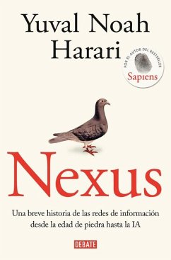 Nexus: Una Breve Historia de Las Redes de Información Desde La Edad de Piedra Hasta La Ia / Nexus: A Brief History of Information Networks from the Stone Age - Harari, Yuval Noah