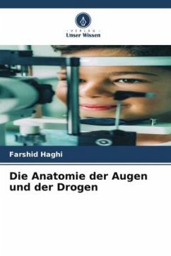 Die Anatomie der Augen und der Drogen - Haghi, Farshid