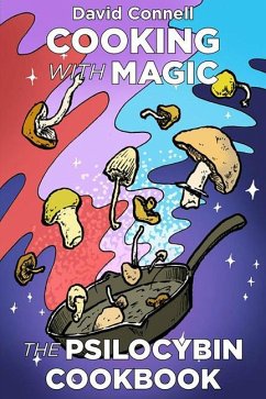 Cooking with Magic Mushrooms - Connell, David