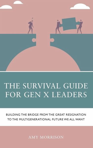 Survival Guide for Gen X Leaders Survival Guide for Gen X Leaders