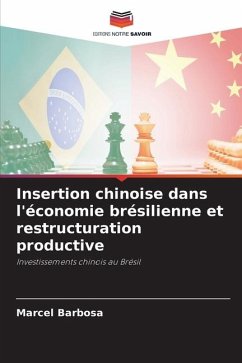 Insertion chinoise dans l'économie brésilienne et restructuration productive - Barbosa, Marcel