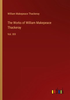 The Works of William Makepeace Thackeray - Thackeray, William Makepeace