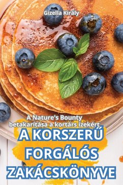 KORSZER¿ FORGÁLÓSZAKÁCSKÖNYVE - Gizella Király