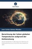 Berechnung der hohen globalen Temperaturen aufgrund der Kohlenutzung