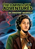 The Daring Spy Adventures of Christine Granville The Daring Spy Adventures of Christine Granville