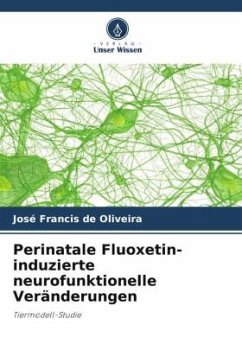Perinatale Fluoxetin-induzierte neurofunktionelle Veränderungen - de Oliveira, José Francis