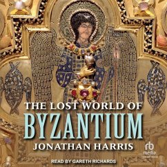 The Lost World of Byzantium - Harris, Jonathan