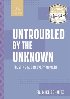 Untroubled by the Unknown - Schmitz, Fr Mike