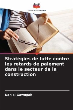 Stratégies de lutte contre les retards de paiement dans le secteur de la construction - Gawugah, Daniel