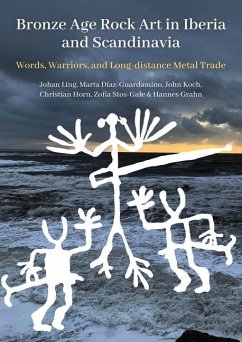 Bronze Age Rock Art in Iberia and Scandinavia - Ling, Johan; Díaz-Guardamino, Marta; Horn, Christian; Koch, John; Stos-Gale, Zofia Anna