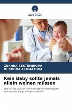 Kein Baby sollte jemals allein weinen müssen - Bektemirova, Zukhra;Akhmatova, Durdona