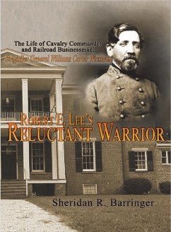 Robert E. Lee's Reluctant Warrior - Barringer, Sheridan R