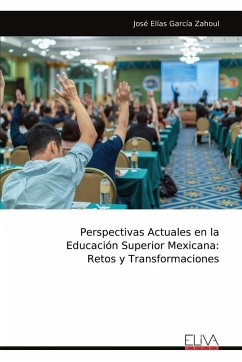 Perspectivas Actuales en la Educación Superior Mexicana - García Zahoul, José Elías