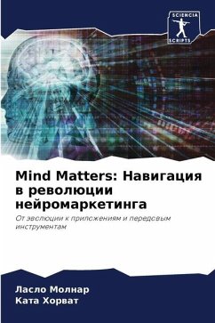 Mind Matters: Nawigaciq w rewolücii nejromarketinga - Molnar, Laslo;Horwat, Kata