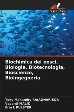 Biochimica dei pesci, Biologia, Biotecnologia, Bioscienze, Bioingegneria - Rajaonarisoa, Toky Mahandry;MALIK, Vasanti;PULSTER, Erin L