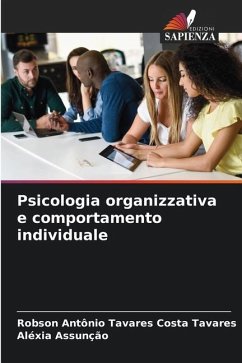 Psicologia organizzativa e comportamento individuale - Tavares, Robson Antônio Tavares costa;Assunção, Aléxia