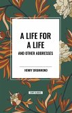 A Life for a Life and Other Addresses