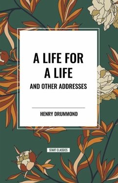A Life for a Life and Other Addresses - Drummond, Henry