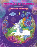 Mandalas de licornes Livre de coloriage Scènes anti-stress et créatives de licornes pour jeunes et adultes