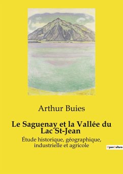 Le Saguenay et la Vallée du Lac St-Jean - Buies, Arthur