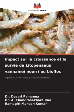 Impact sur la croissance et la survie de Litopenaeus vannamei nourri au biofloc - Dasari Pamanna, Dr.;A. Chandrasekhara Rao, Dr.;Mahesh Kumar, Ramagiri