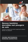 Nessun bambino dovrebbe mai piangere da solo