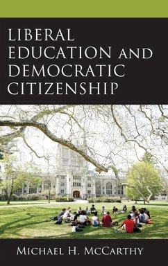 Liberal Education and Democratic Citizenship - Mccarthy, Michael H.