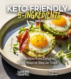 Keto-Friendly 5-Ingredient Meals Keto-Friendly 5-Ingredient Meals