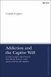Addiction and the Captive Will (eBook,... - Bild 1