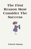 The First Reason Must Consider The Success (eBook, ePUB) The First Reason Must Consider The Success (eBook, ePUB)