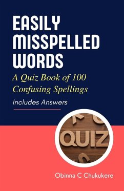 Easily Misspelled Words: A Quiz Book of Confusing Spellings (eBook, ePUB) - Chukukere, Obinna C