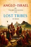 Anglo-Israel; or, The British Nation the Lost Tribes of Israel (eBook, ePUB) Anglo-Israel; or, The British Nation the Lost Tribes of Israel (eBook, ePUB)