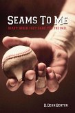 Seams To Me--Ready When They Hand You The Ball (eBook, ePUB)