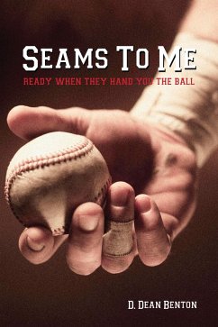 Seams To Me--Ready When They Hand You The Ball (eBook, ePUB) - Benton, D. Dean