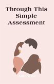 Through This Simple Assessment (eBook, ePUB) Through This Simple Assessment (eBook, ePUB)