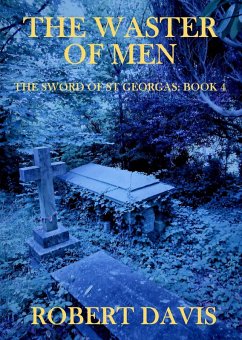 The Waster of Men - The Sword of Saint Georgas Book 4 (eBook, ePUB) - Davis, Robert