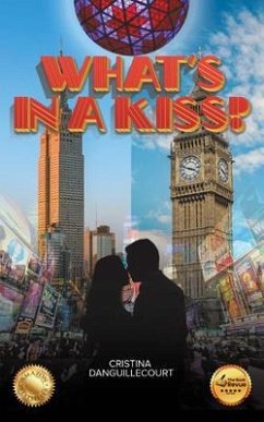 What's in a Kiss? (eBook, ePUB) - Danguillecourt, Cristina What's in a Kiss? (eBook, ePUB) - Danguillecourt, Cristina
