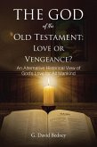 The God of the Old Testament: Love or Vengeance? (eBook, ePUB) The God of the Old Testament: Love or Vengeance? (eBook, ePUB)