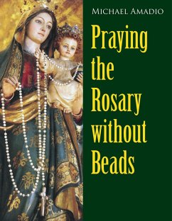 Praying the Rosary without Beads (eBook, ePUB) - Amadio, Michael
