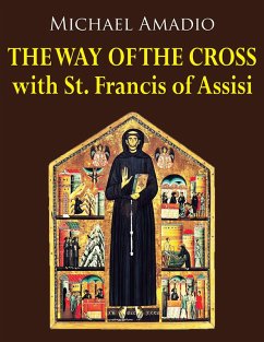 The Way of the Cross with St. Francis of Assisi (eBook, ePUB) - Amadio, Michael