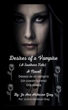 Desires of a Vampire (A Southern Tale) A Novel Deseos de un vampiro (Un cuento sureno) Una novela (eBook, ePUB) - Atcheson Gray, Jo Ann