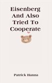 Eisenberg And Also Tried To Cooperate (eBook, ePUB) Eisenberg And Also Tried To Cooperate (eBook, ePUB)